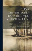 Der Kùpferstecher Franz Hegi von Zurich 1774-1850: Sein Leben ùnd Seine Werke 1022111469 Book Cover