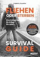 FLIEHEN oder STERBEN Eine Katastrophe, ein Krieg, ein Land...: SURVIVAL GUIDE (German Edition) B0FFNNBGHZ Book Cover