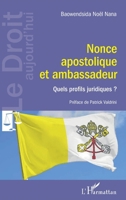 Nonce apostolique et ambassadeur: Quels profils juridiques ? (Le Droit Aujourd'hui) (French Edition) 2343200416 Book Cover