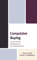 Compulsive Buying: Consumer Traits, Self-Regulation, and Marketing Ethics 1793645752 Book Cover