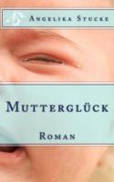 Mutterglück 1543163599 Book Cover