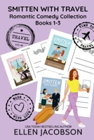 Smitten with Travel Romantic Comedy Collection: Books 1-3 1951495381 Book Cover