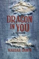 Dragon In You: A Memoir 098159588X Book Cover