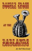 Double Cross at the Badlands 0994926618 Book Cover