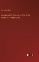 Jerusalem As It Was and As It Is; Or, Its History and Present State 3385121027 Book Cover