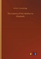 The Letters of her Mother to Elizabeth 1986497917 Book Cover