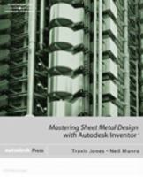 Mastering Sheet Metal Design Using Autodesk Inventor 1401826776 Book Cover