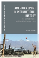 American Sport in International History: The United States and the World since 1865 1350134708 Book Cover