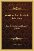 Wartime and Patriotic Selections for Recitation and Reading 1104526239 Book Cover