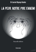 La peur, notre pire ennemi - réédition: Ce qu'il faut en savoir bibliquement et comment être délivré de cet esprit 2414611448 Book Cover
