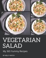 My 365 Yummy Vegetarian Salad Recipes: A Yummy Vegetarian Salad Cookbook You Won’t be Able to Put Down B08JLQLPJ2 Book Cover