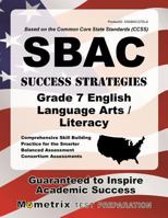 SBAC Success Strategies Grade 7 English Language Arts/Literacy Study Guide: SBAC Test Review for the Smarter Balanced Assessment Consortium Assessments 1630947245 Book Cover