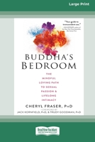 Buddha's Bedroom: The Mindful Loving Path to Sexual Passion and Lifelong Intimacy (16pt Large Print Edition) 0369356098 Book Cover