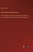 Gesundheits-Schatzkammer: Kurze, deutliche und richtige Anweisung zur Erhaltung der Gesundheit und Abwendung mancher Krankheiten 3368465228 Book Cover