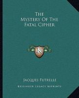 Mystery Of The Fatal Cipher 141913633X Book Cover