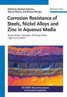 Corrosion Resistance of Steels, Nickel Alloys, and Zinc in Aqueous Media: Waste Water, Seawater, Drinking Water, High-Purity Water 3527340696 Book Cover