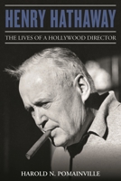 Henry Hathaway: The Lives of a Hollywood Director 1442269774 Book Cover
