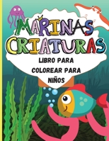 Criaturas Marinas: Libro para colorear para ni�os - P�ginas divertidas para colorear - Tibur�n, Delf�n, Caballito de mar y muchos m�s - Animales del oc�ano, criaturas del mar y vida marina submarina 0802831796 Book Cover