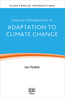 Concise Introduction to Adaptation to Climate Change (Elgar Concise Introductions) 1800886136 Book Cover