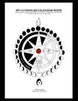 My LuniSolar Calendar Book (NS): Navigating The Dark-Light Rhythms in Northern Hemisphere B08PXHFTF2 Book Cover