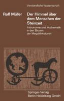 Der Himmel Uber Dem Menschen Der Steinzeit: Astronomie Und Mathematik in Den Bauten Der Megalithkulturen 3540050329 Book Cover