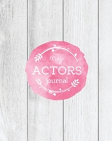 Actors Journal: Audition Notebook, Prompts & Blank Lined Notes To Write, Theater Performance Auditions, Gift, Diary Log Book 1952705746 Book Cover