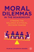 Moral Dilemmas in the Boardroom: Striking the Balance in Ethical Decision Making 3031652681 Book Cover
