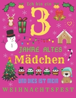 Ich bin ein 3 Jahre altes Mädchen und dies ist mein Weihnachtsfest: Das Weihnachtstagebuch und Skizzenbuch für dreijährige Mädchen (German Edition) 1711888281 Book Cover