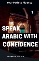 Speak Arabic with Confidence 1 Egyptian Dialect (Speak Arabic with Confidence: A Practical Guide) B0DPJL5CYP Book Cover