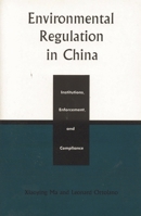 Environmental Regulation in China: Institutions,  Enforcement,  and Compliance 0847693996 Book Cover