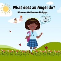 What does an Angel do? B09CRTYRBK Book Cover