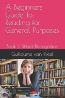 A Beginners Guide To: Reading for General Purposes: Book 1: Word Recognition B0939MSH9G Book Cover