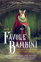 Favole per Bambini: Una grande raccolta di favole e fiabe fantastiche. (Vol.3) Storie della buonanotte uniche, divertenti e rilassanti, in grado di ... appassionare alla lettura 1088177476 Book Cover