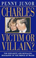 Charles: Victim or Villain 0060193867 Book Cover