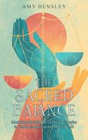 The Sacred Balance: Mastering the Interplay of Divine Energy to Create Connection in a Man's World B0GM83R4CF Book Cover