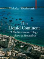 The Liquid Continent: Volume I: Alexandria (Armchair Traveler) 1905791321 Book Cover