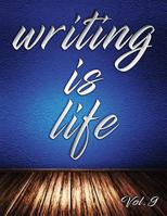 Writing Is Life: Vol. 9 1791502695 Book Cover