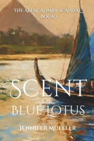 Scent of Blue Lotus: The Abercromby Scandal Book 1 B0CHL7DDDW Book Cover