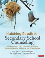 Hatching Results for Secondary School Counseling: Implementing Core Curriculum, Individual Student Planning, and Other Tier One Activities 1544342071 Book Cover