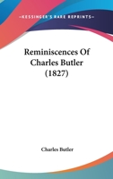 Reminiscences of Charles Butler ... With a Letter to a Lady on Ancient and Modern Music 1142167585 Book Cover