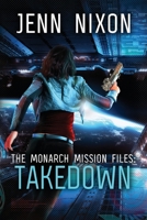 The Monarch Mission Files: Takedown B09K1TWGR2 Book Cover