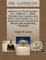 National Car Rental System, Inc., Petitioner, v. Better Monkey Grip Company and Wilco Truck Rental, Inc. U.S. Supreme Court Transcript of Record with Supporting Pleadings 1270649671 Book Cover