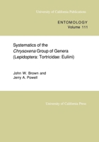 Systematics of the <i>Chrysoxena</i> Group of Genera (Lepidoptera: Tortricidae: Euliini) (University of California Publications in Entomology) 0520097653 Book Cover