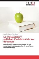 La Motivacion y Satisfaccion Laboral de Los Docentes 3845493380 Book Cover