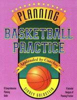 Planning Basketball Practice (Nitty-Gritty Basketball Series) (Goldstein, Sidney. Nitty Gritty Basketball Series.) 1884357369 Book Cover