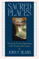 Sacred Places: American Tourist Attractions in the Nineteenth Century 1558491627 Book Cover