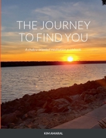 The Journey To Find You: A chakra-oriented meditation guidebook. 1387826735 Book Cover