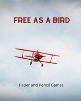 Free as a Bird: Paper and Pencil Games 1673744567 Book Cover