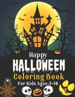 Happy Halloween Coloring Book For Kids Ages 5-10: kids Coloring Book with Amazing Designs for Relaxation Halloween Coloring Books) B09CKCQ1DT Book Cover