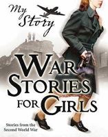 War Stories For Girls 1407114824 Book Cover